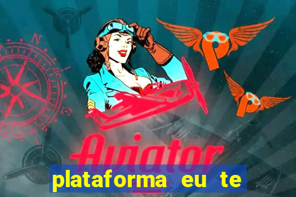 plataforma eu te amo pg